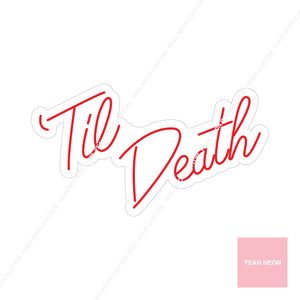 'Til Death Neon Neon • Handwritten